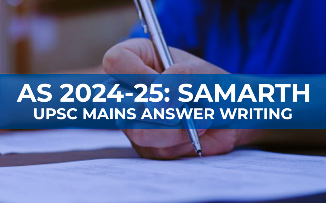 IAS 2024-25: Samarth – UPSC Mains Answer Writing