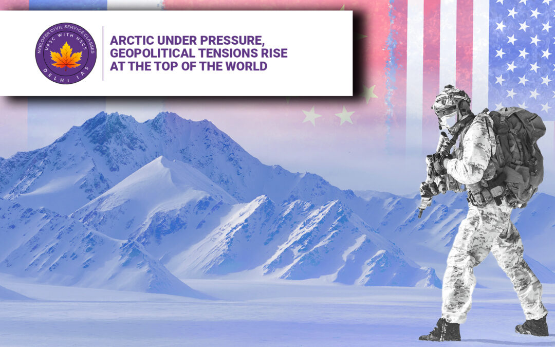 Arctic Under Pressure, Geopolitical Tensions Rise at the Top of the World