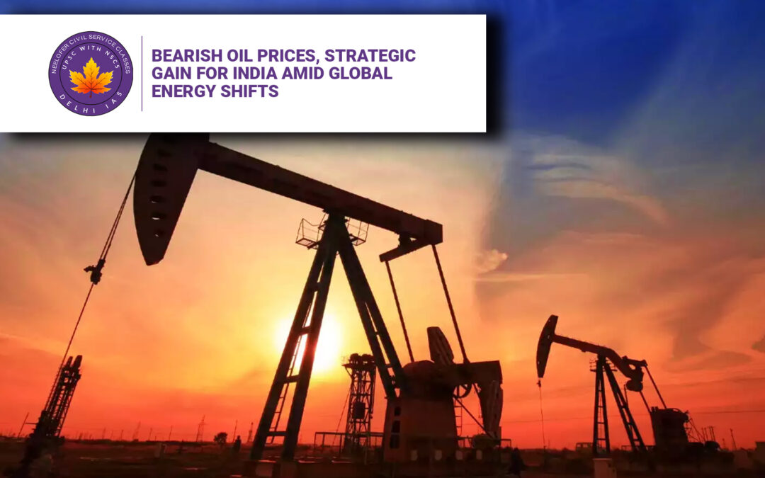 Bearish Oil Prices, Strategic Gain for India Amid Global Energy Shifts