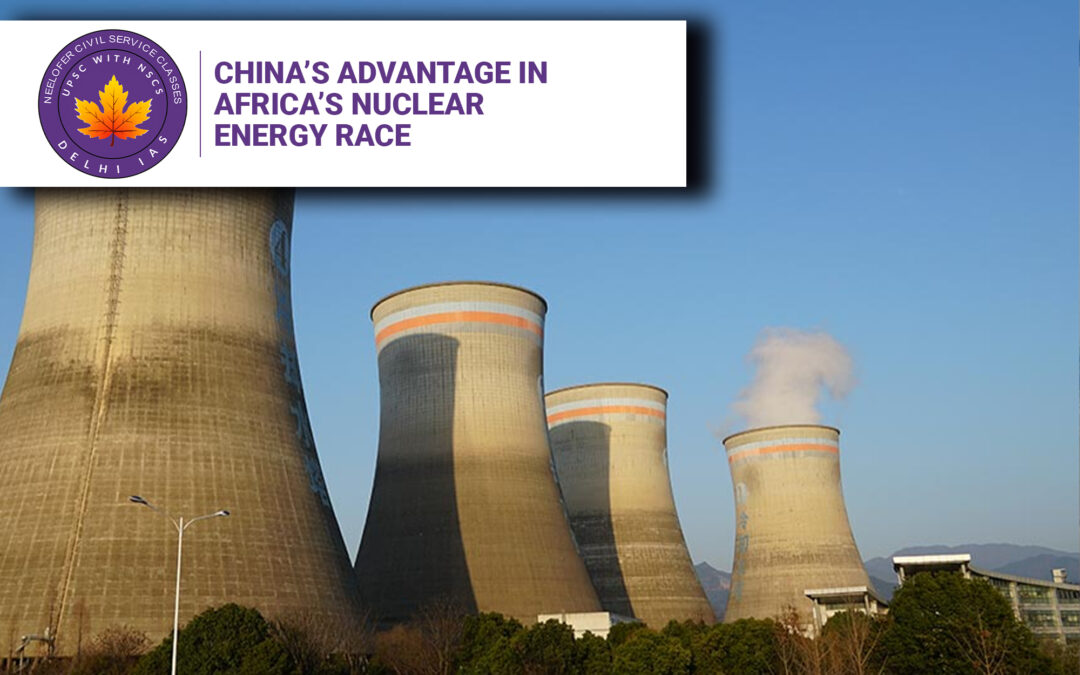 China’s Advantage in Africa’s Nuclear Energy Race