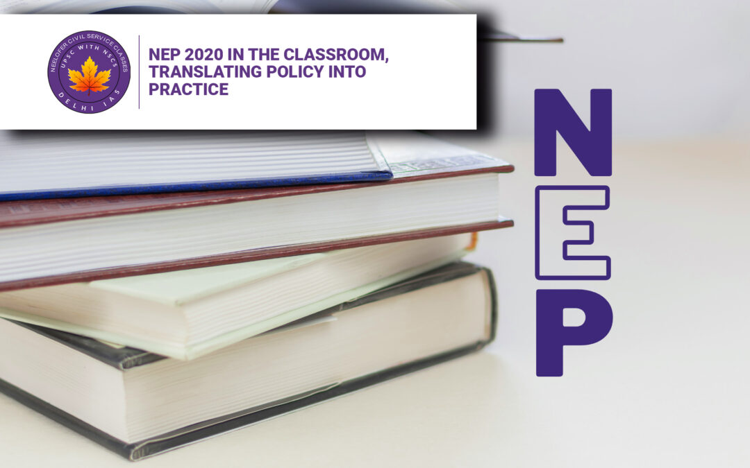 NEP 2020 in the Classroom, Translating Policy into Practice