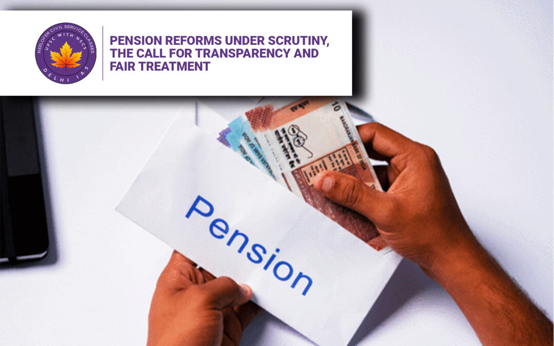 Pension Reforms Under Scrutiny, The Call for Transparency and Fair Treatment