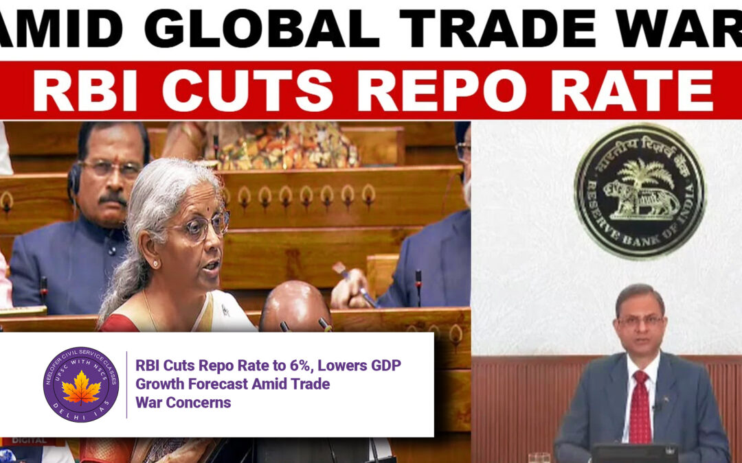 RBI Cuts Repo Rate to 6%, Lowers GDP Growth Forecast Amid Trade War Concerns