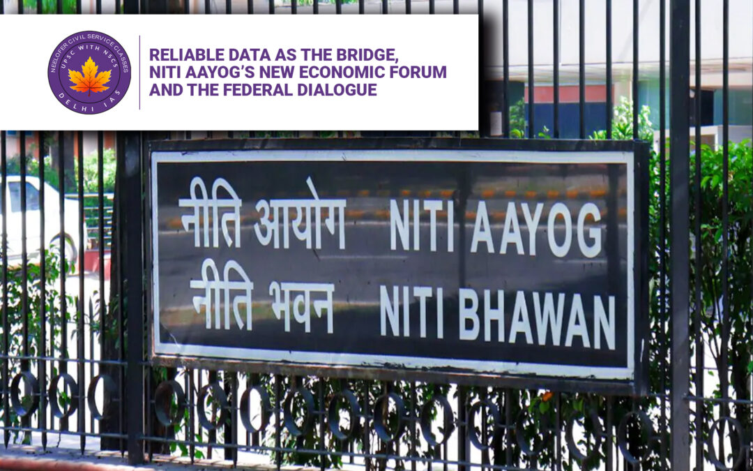 Reliable Data as the Bridge, NITI Aayog’s New Economic Forum and the Federal Dialogue