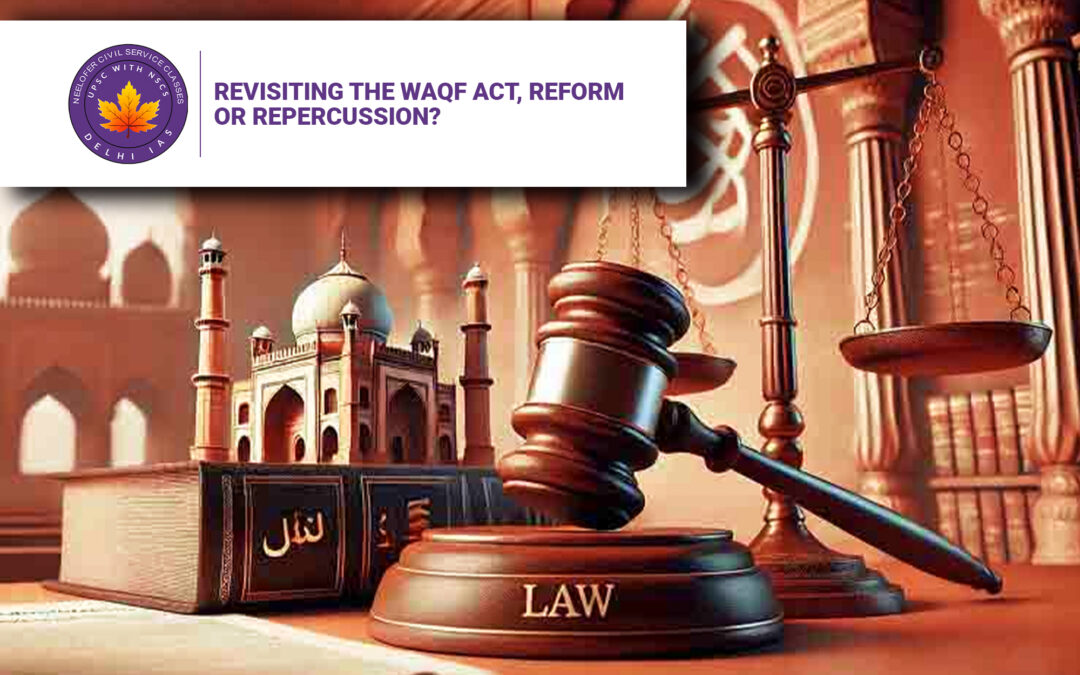 Revisiting the Waqf Act, Reform or Repercussion?