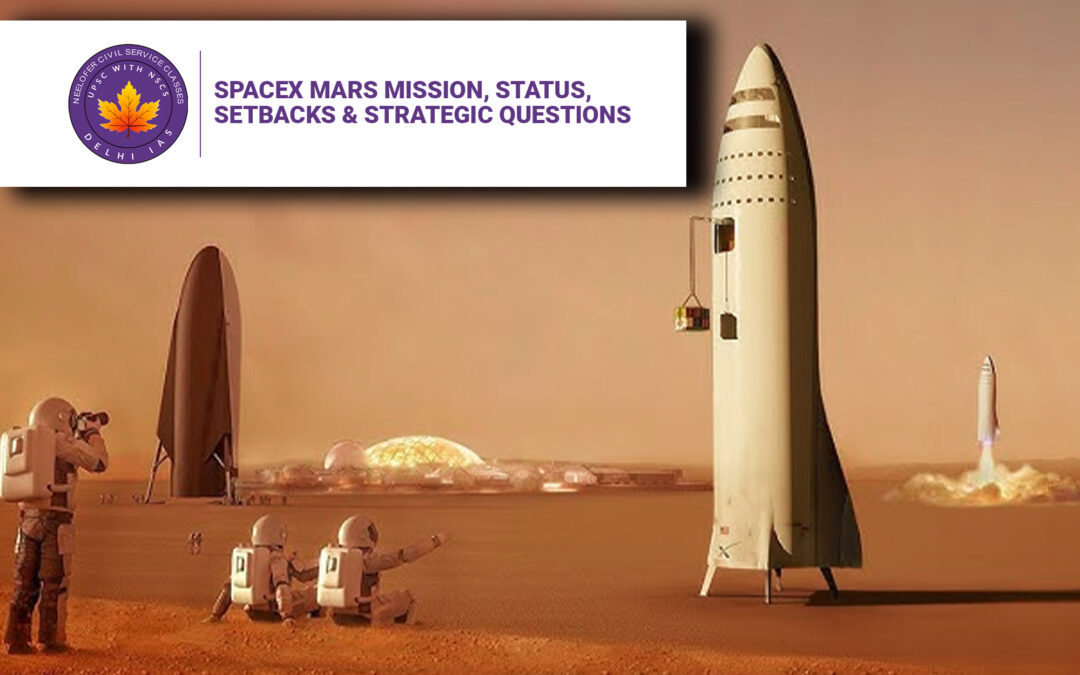 SpaceX Mars Mission, Status, Setbacks & Strategic Questions