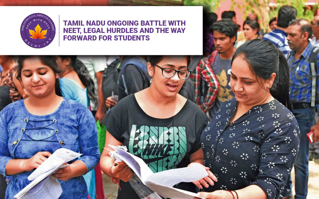 Tamil Nadu Ongoing Battle with NEET, Legal Hurdles and the Way Forward for Students