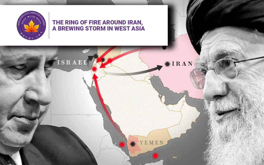 The Ring of Fire Around Iran, A Brewing Storm in West Asia
