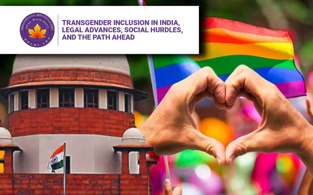 Transgender Inclusion in India, Legal Advances, Social Hurdles, and the Path Ahead