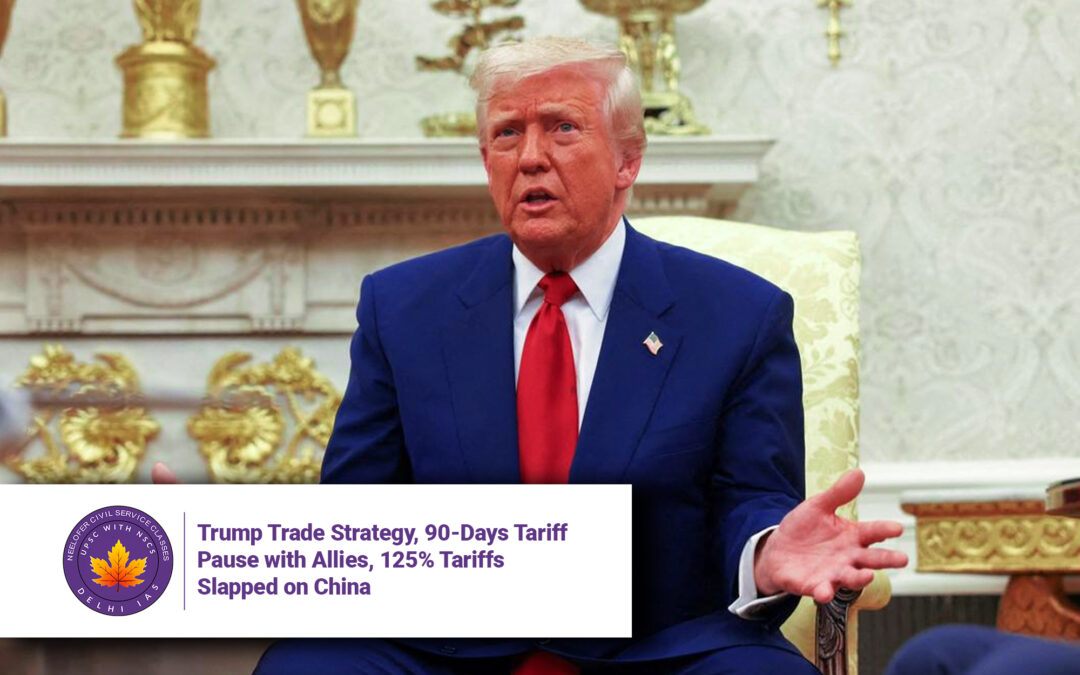 Trump Trade Strategy, 90-Days Tariff Pause with Allies, 125% Tariffs Slapped on China