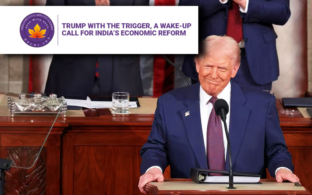 Trump with the Trigger, A Wake-Up Call for India’s Economic Reform