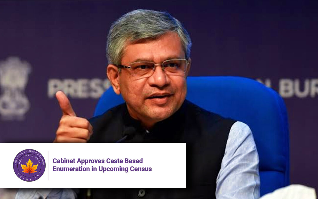 Cabinet Approves Caste Based Enumeration in Upcoming Census