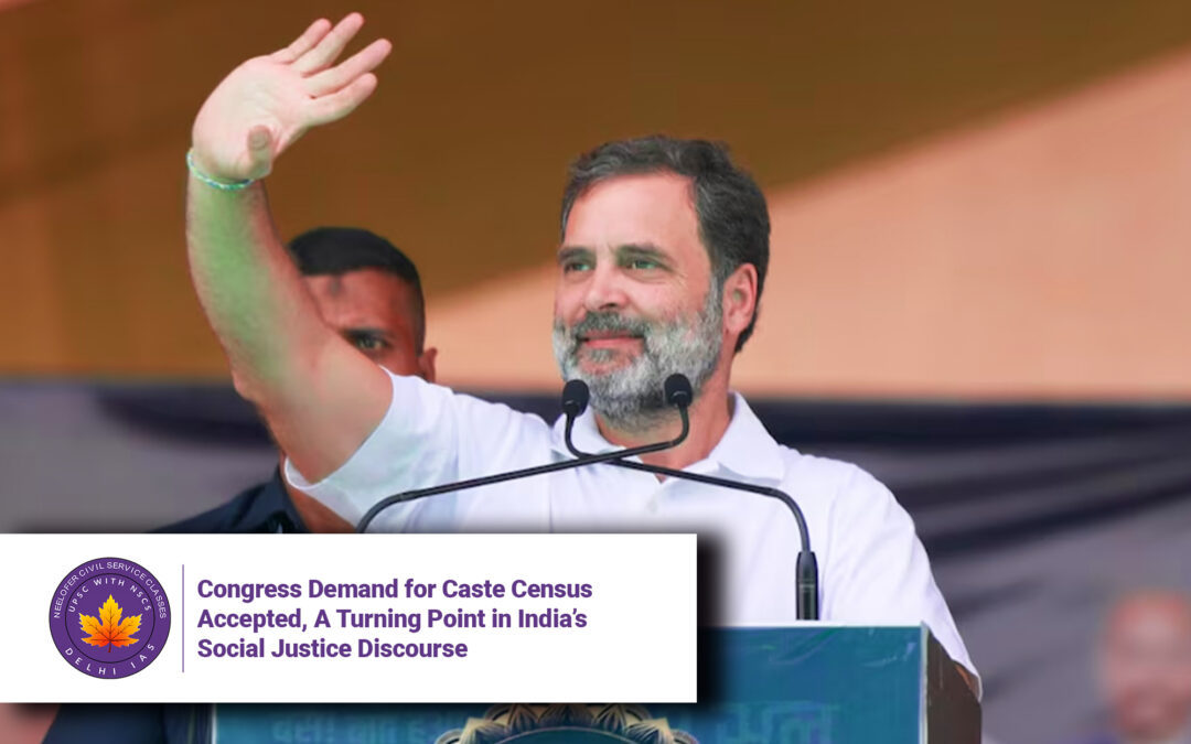 Congress Demand for Caste Census Accepted, A Turning Point in India’s Social Justice Discourse