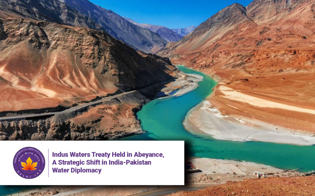 Indus Waters Treaty Held in Abeyance, A Strategic Shift in India-Pakistan Water Diplomacy