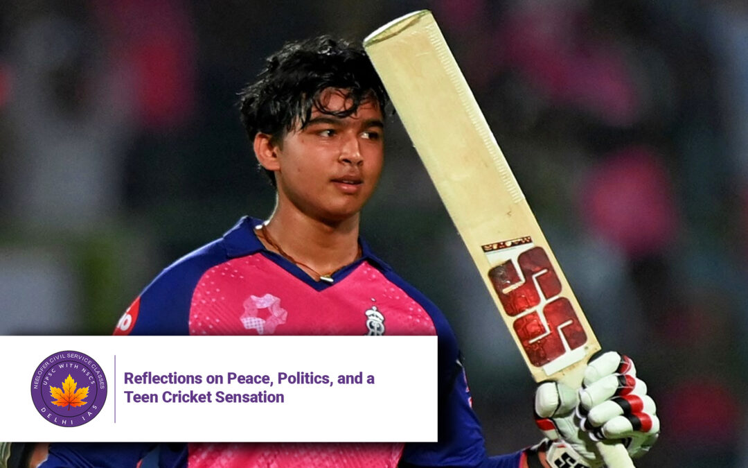 Reflections on Peace, Politics, and a Teen Cricket Sensation
