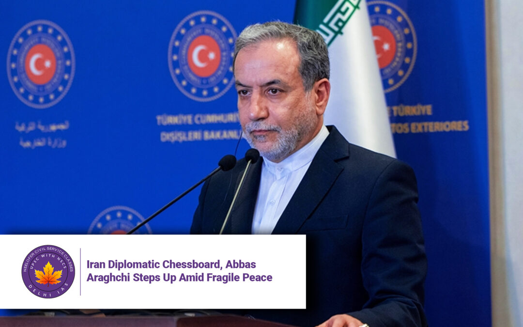 Iran Diplomatic Chessboard, Abbas Araghchi Steps Up Amid Fragile Peace