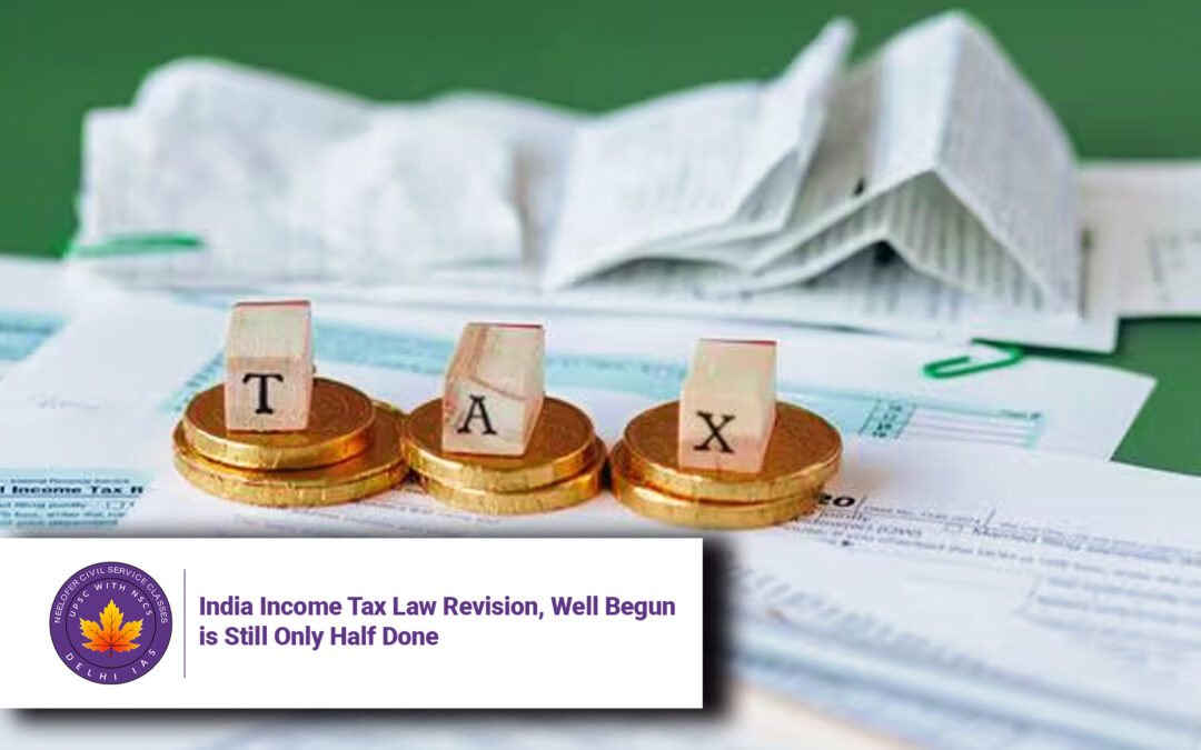 India Income Tax Law Revision, Well Begun is Still Only Half Done