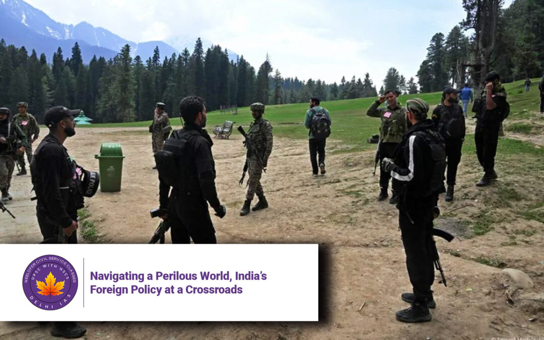 Navigating a Perilous World, India’s Foreign Policy at a Crossroads