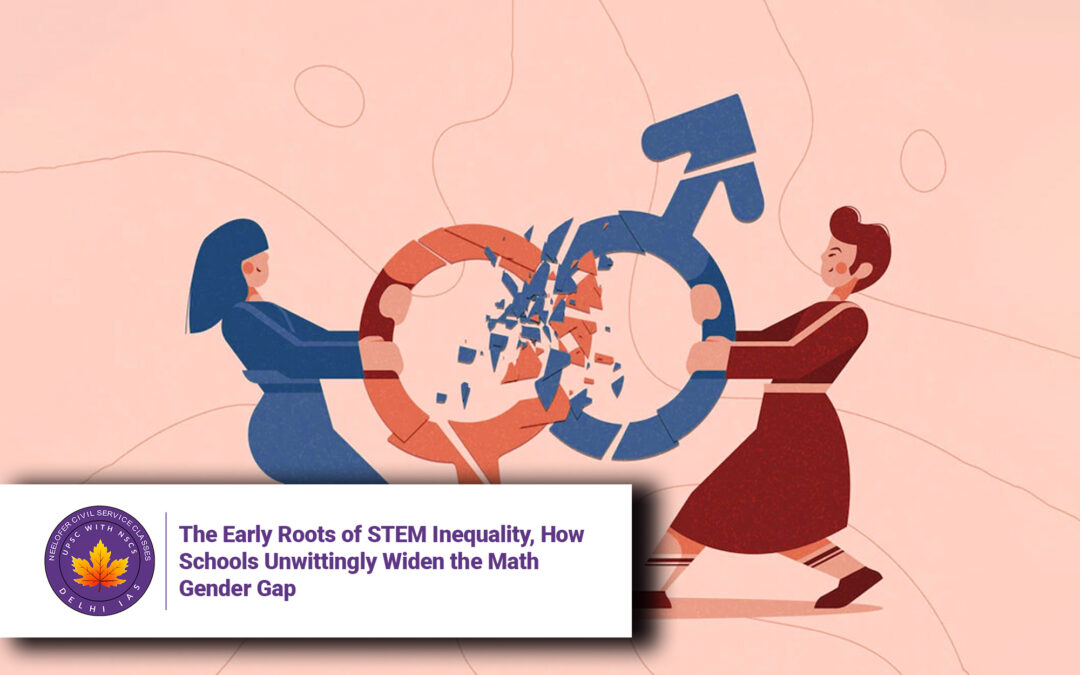 The Early Roots of STEM Inequality, How Schools Unwittingly Widen the Math Gender Gap