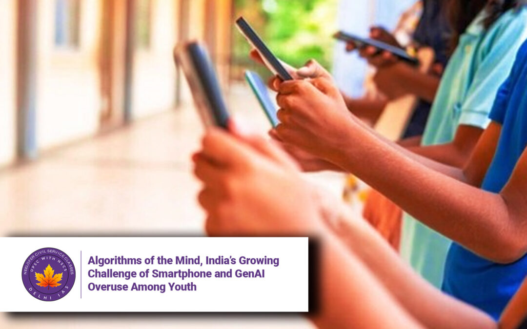 Algorithms of the Mind, India’s Growing Challenge of Smartphone and GenAI Overuse Among Youth