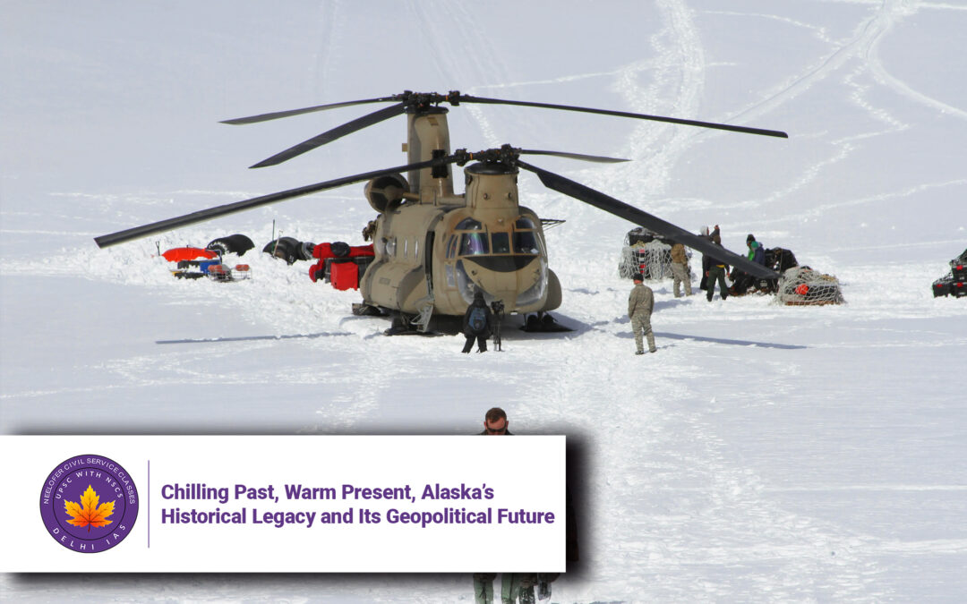 Chilling Past, Warm Present, Alaska’s Historical Legacy and Its Geopolitical Future