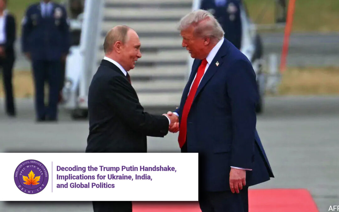 Decoding the Trump Putin Handshake, Implications for Ukraine, India, and Global Politics