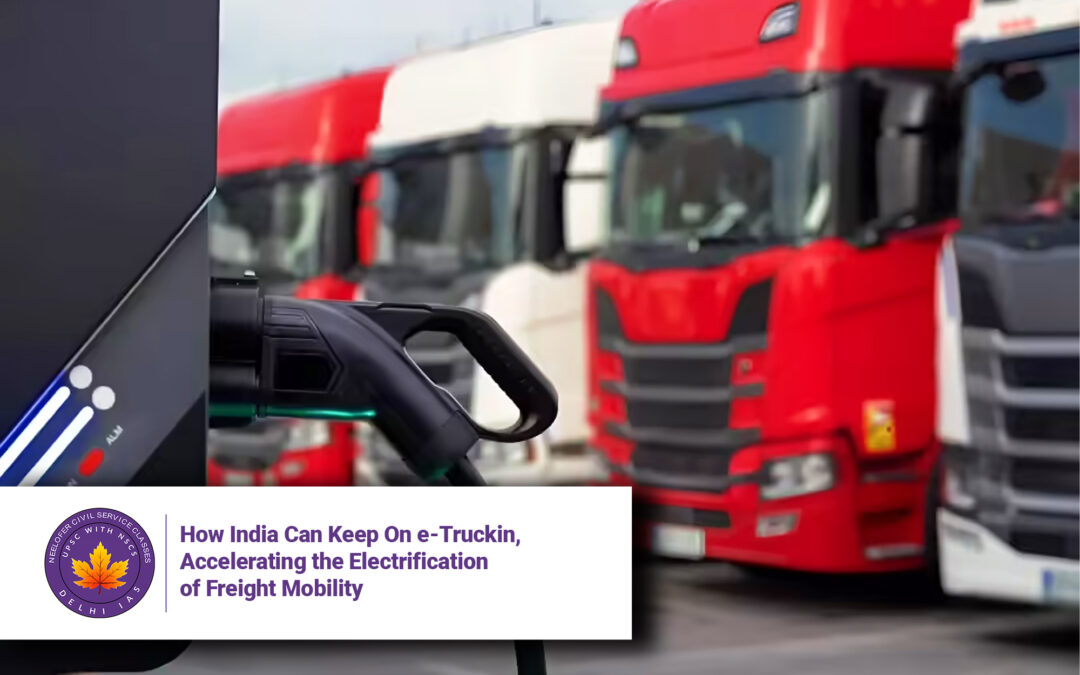How India Can Keep On e-Truckin, Accelerating the Electrification of Freight Mobility