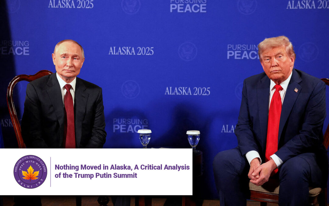 Nothing Moved in Alaska, A Critical Analysis of the Trump Putin Summit