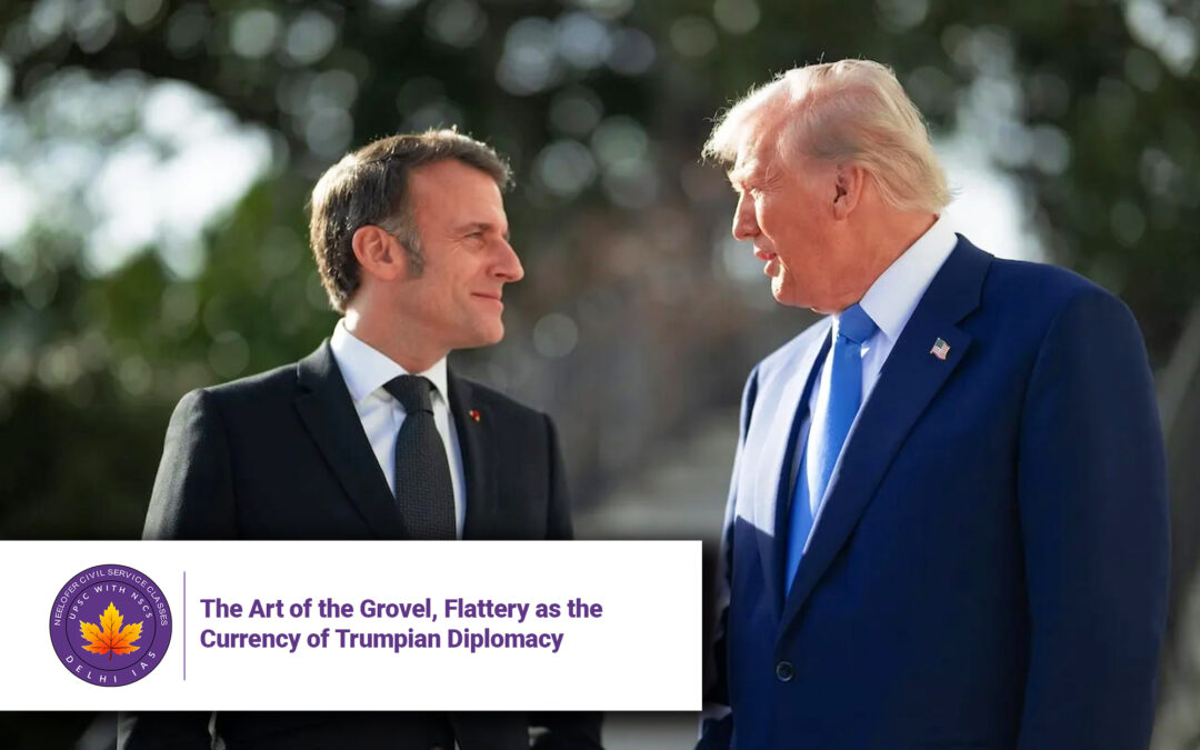 The Art of the Grovel, Flattery as the Currency of Trumpian Diplomacy