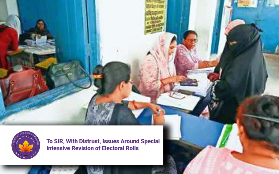 To SIR, With Distrust, Issues Around Special Intensive Revision of Electoral Rolls