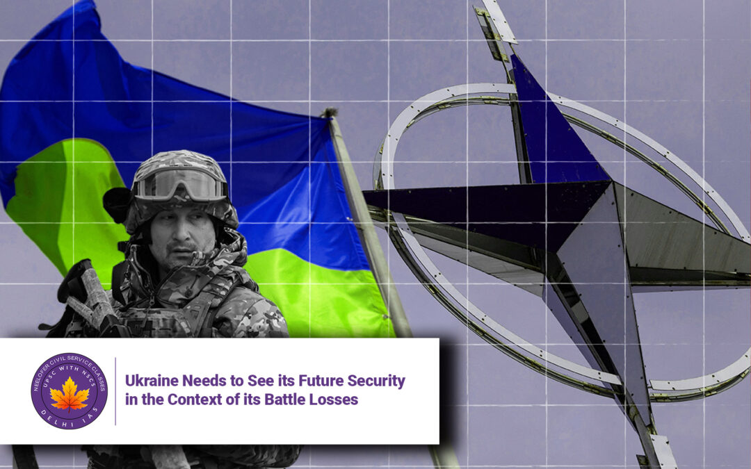 Ukraine Needs to See its Future Security in the Context of its Battle Losses