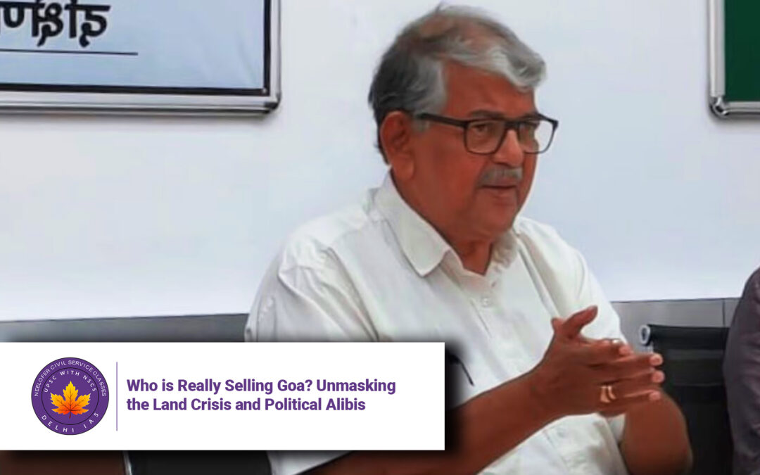 Who is Really Selling Goa? Unmasking the Land Crisis and Political Alibis