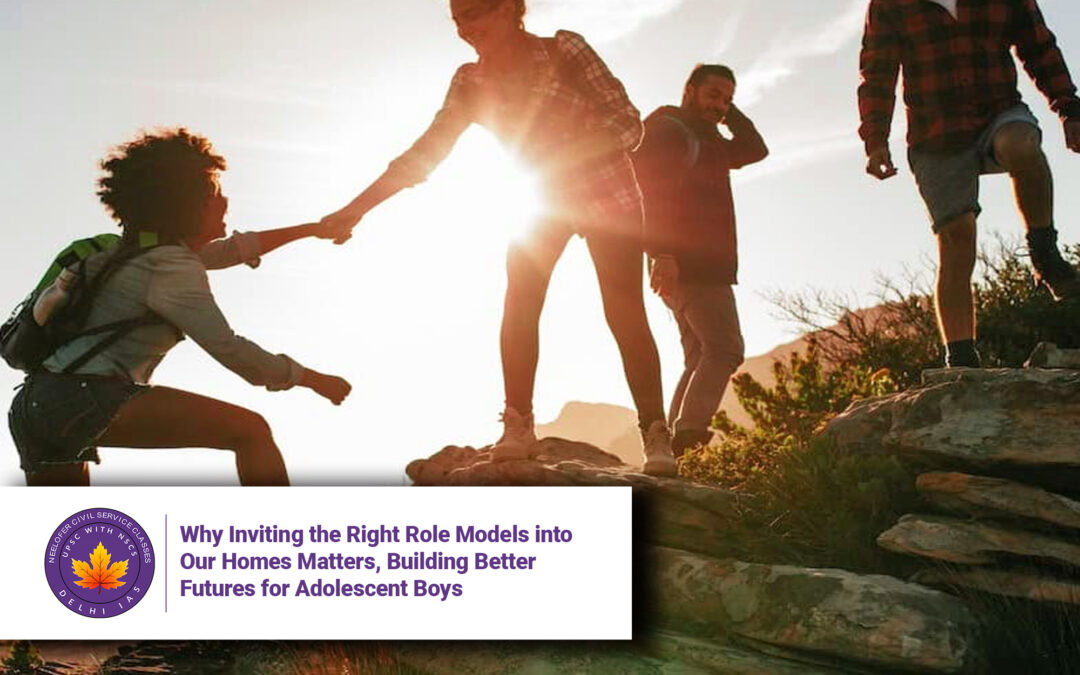 Why Inviting the Right Role Models into Our Homes Matters, Building Better Futures for Adolescent Boys